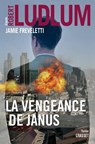 La vengeance de Janus - Robert Ludlum ; Jamie Freveletti - 9782246851561