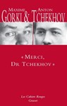 "Merci, Dr Tchekhov" - Gorki-M+tchekhov-A - 9782246853992