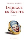 Intrigue en Egypte - Adrien Goetz - 9782246863267