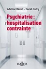 Les soins psychiatriques sans consentement - Adeline Hazan ; Sarah Hatry - 9782247182015