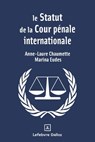 Le Statut de la Cour pénale internationale - Anne-Laure Chaumette ; Marina Eudes - 9782247248346