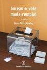 Bureau de vote : mode d'emploi 2ed - Jean-Pierre Camby - 9782247249992