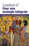 Laudato si' : pour une écologie intégrale - Collectif ; Gilles Danroc ; Emmanuel Cazanave - 9782249624278