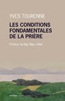 Les conditions fondamentales de la prière - Père Yves Tourenne ; Mgr Marc Aillet - 9782249624766