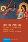 Propos d'un moine orthodoxe - Placide Deseille ; Jean-Claude Noyé - 9782249625763