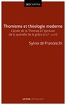 Thomisme et théologie moderne - Sylvio de Franceschi - 9782249626173