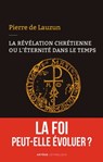 La révélation chrétienne ou l'éternité dans le temps - Pierre de Lauzun - 9782249626180