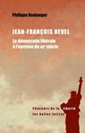 Jean-Francois Revel: La Democratie Liberale a l'Epreuve Du Xxe Siecle - Philippe Boulanger - 9782251399041