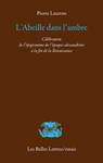 L'Abeille Dans l'Ambre: Celebration de l'Epigramme de l'Epoque Alexandrine a la Fin de la Renaissance - Pierre Laurens - 9782251444406