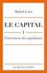 Le Capital. I- l'Invention Du Capitalisme - Michel Leter - 9782251445212