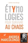 Etymologies: Pour Survivre Au Chaos - MARCOLONGO,  Andrea - 9782251450865