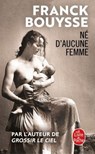 Ne d'aucune femme - Franck Bouysse - 9782253044802
