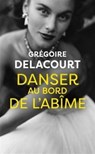 Danser au bord de l'abime - Gregoire Delacourt - 9782253071389