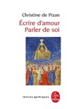 Ecrire d'amour, parler de soi - Christine de Pizan - 9782253102755