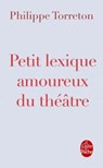 Petit Lexique Amoureux Du Theatre -  - 9782253156925