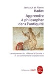 Apprendre à philosopher dans l'antiquité-inédit - Pierre Hadot ; Ilsetraut Hadot - 9782253163565