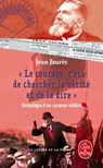 Le courage, c'est de chercher la vérité et de la dire - Anthologie d'un inconnu célèbre. - Jean Jaurès - 9782253178842