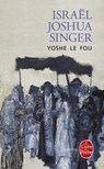 Yoshe le fou - Israël Joshua Singer - 9782253192589