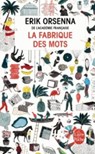 La fabrique des mots - Erik Orsenna - 9782253194996