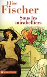 SOUS LES MIRABELLIERS - Élise Fischer - 9782258086326