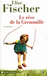 LE REVE DE LA GRENOUILLE - UNE ENFANCE LORRAINE - Élise Fischer - 9782258089662
