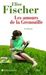 LES AMOURS DE LA GRENOUILLE - Élise Fischer - 9782258099395