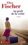 AU PERIL DE LA VERITE - Élise Fischer - 9782258100046
