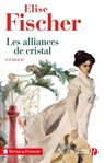 LES ALLIANCES DE CRISTAL - Élise Fischer - 9782258101234