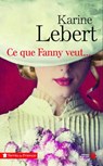 Ce que Fanny veut... - Karine Lebert - 9782258117136