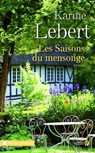 Les saisons du mensonge - Karine Lebert - 9782258117358