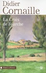 La croix de fourche - Didier Cornaille - 9782258117402