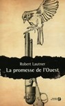 La promesse de l'Ouest - Robert Lautner - 9782258118065