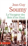 Le Voyageur des Bois d'en Haut - Jean-Guy Soumy - 9782258162884