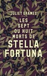 Les Sept ou Huit Morts de Stella Fortuna - Juliet Grames - 9782258192546