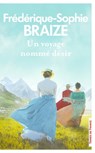 Un voyage nommé désir - Frédérique-Sophie Braize - 9782258193499