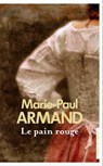 Le Pain rouge - Marie-Paul Armand - 9782258197145