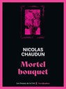 Mortel bouquet - Nicolas Chaudun - 9782258201316