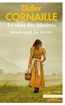 Le vent des libertés soulevait la terre - Didier Cornaille - 9782258202245
