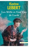Les Mille et une vies de Lucie - Karine Lebert - 9782258205444