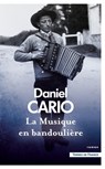 La Musique en bandoulière - Daniel Cario - 9782258205567