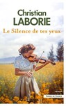 Le Silence de tes yeux - Christian Laborie - 9782258206519