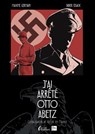 J'ai arrêté Otto Abetz - L'Ambassadeur de Hitler en France : Roman graphique sur la traque du nazi N°1 en France - Didier Eisack - 9782258210110