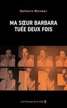 Ma soeur Barbara, tuée deux fois - Nathalie Weinber - 9782258212022