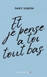 Et je pense à toi tout bas - Fany Simon - 9782258212138