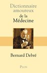 Dictionnaire Amoureux de la médecine - Bernard Debré ; Alain Bouldouyre - 9782259211673