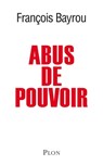 Abus de pouvoir - François Bayrou - 9782259215442