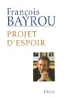 Projet d'espoir - François Bayrou - 9782259215541