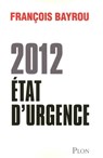 2012, état d'urgence - François Bayrou - 9782259216692