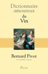 Dictionnaire Amoureux du vin - Bernard Pivot ; Alain Bouldouyre - 9782259216753