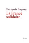 La France solidaire - François Bayrou - 9782259218467